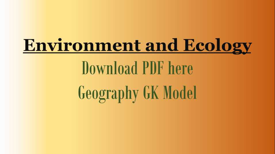 Environment And Ecology, Geography Notes Gk - Geographygk.in